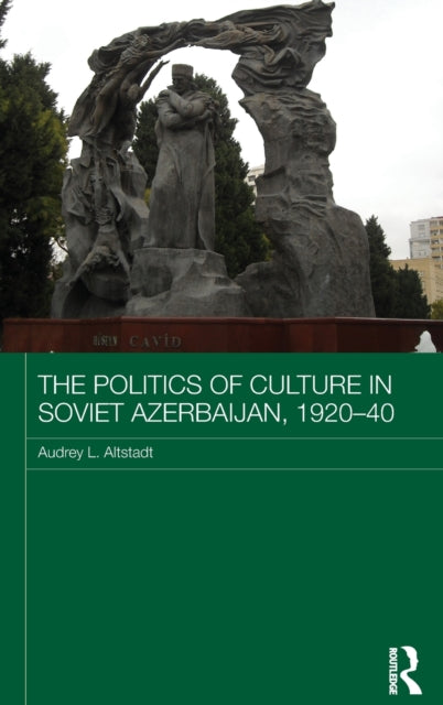Book cover of: Politics of Culture in Soviet Azerbaijan, 1920-40. By: Audrey L. Altstadt