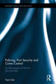 Book cover of: Policing, Port Security and Crime Control. By: Yarin Eski