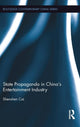 Book cover of: State Propaganda in China’s Entertainment Industry. By: Shenshen Cai