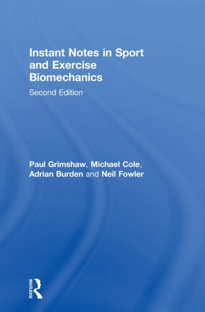Book cover of: Instant Notes in Sport and Exercise Biomechanics. By: Paul Grimshaw