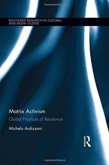 Book cover of: Matrix Activism. By: Michela Ardizzoni