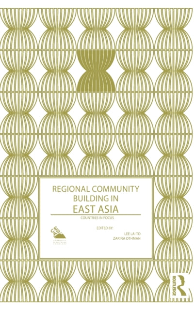 Book cover of: Regional Community Building in East Asia. By: Lee Lee Lai-To