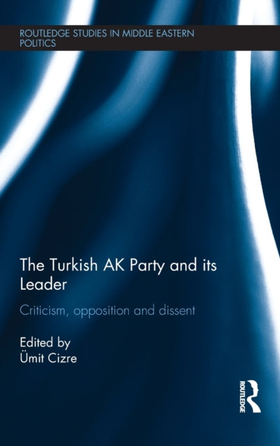 Book cover of: Turkish AK Party and its Leader. By: Ümit Cizre