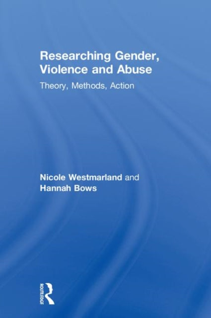 Book cover of: Researching Gender, Violence and Abuse. By: Nicole Westmarland