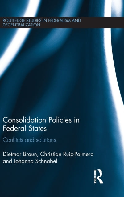 Book cover of: Consolidation Policies in Federal States. By: Dietmar Braun