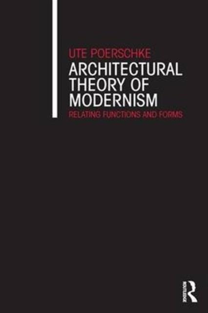Book cover of: Architectural Theory of Modernism. By: Ute Poerschke
