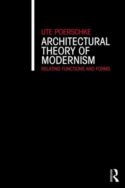 Book cover of: Architectural Theory of Modernism. By: Ute Poerschke