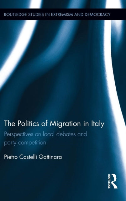 Book cover of: Politics of Migration in Italy. By: Pietro Castelli Gattinara