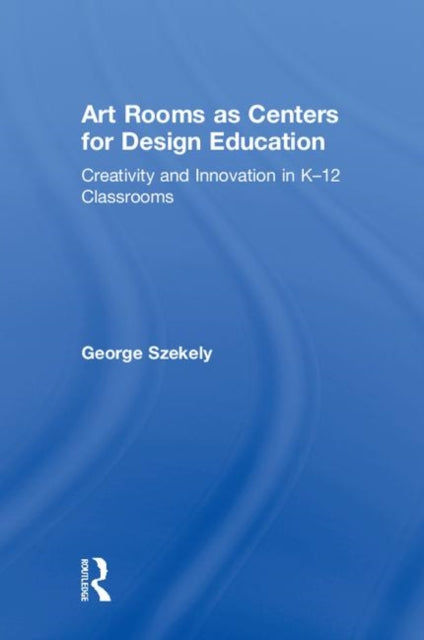 Book cover of: Art Rooms as Centers for Design Education. By: George Szekely