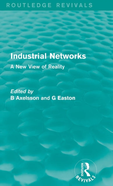 Book cover of: Industrial Networks (Routledge Revivals). By: B. Axelsson