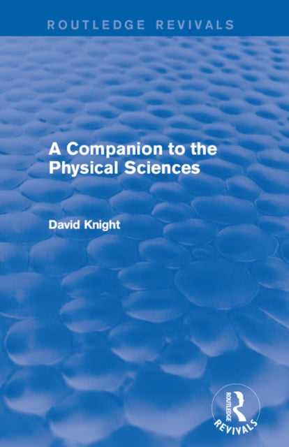 Book cover of: Companion to the Physical Sciences. By: David Knight
