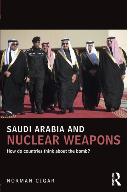 Book cover of: Saudi Arabia and Nuclear Weapons. By: Norman Cigar