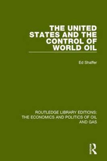 Book cover of: United States and the Control of World Oil. By: Edward H. Shaffer
