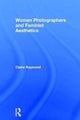 Book cover of: Women Photographers and Feminist Aesthetics. By: Claire Raymond