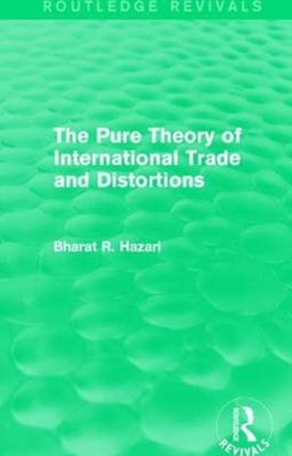 Book cover of: Pure Theory of International Trade and Distortions (Routledge Revivals). By: Bharat Hazari