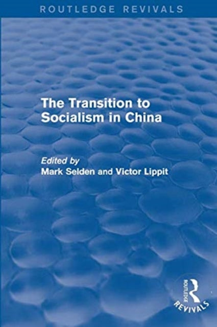 Book cover of: Transition to Socialism in China (Routledge Revivals). By: Mark Selden