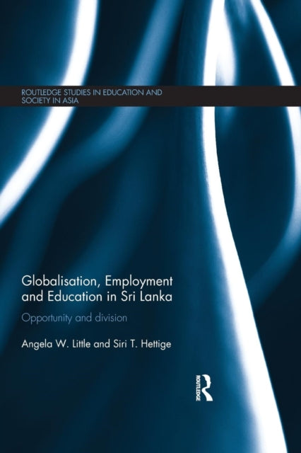 Book cover of: Globalisation, Employment and Education in Sri Lanka. By: Angela W. Little