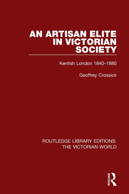 Book cover of: Artisan Elite in Victorian Society. By: Geoffrey Crossick