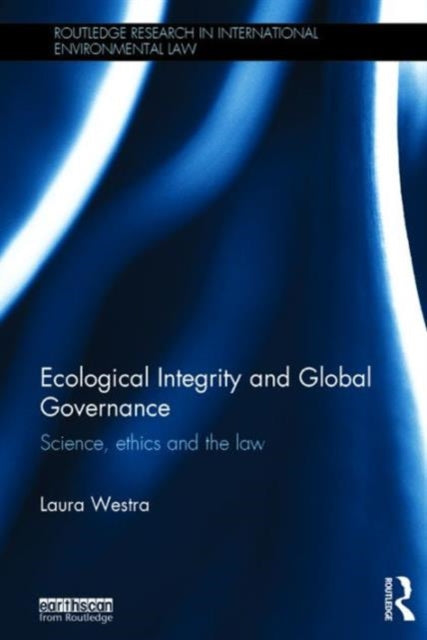 Book cover of: Ecological Integrity and Global Governance. By: Laura Westra