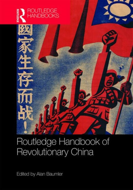 Book cover of: Routledge Handbook of Revolutionary China. By: Alan Baumler
