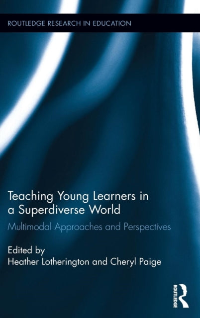 Book cover of: Teaching Young Learners in a Superdiverse World. By: Heather Lotherington