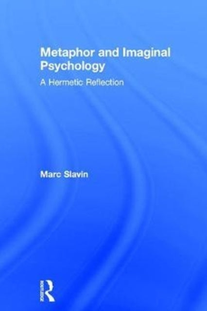 Book cover of: Metaphor and Imaginal Psychology. By: Marc Slavin