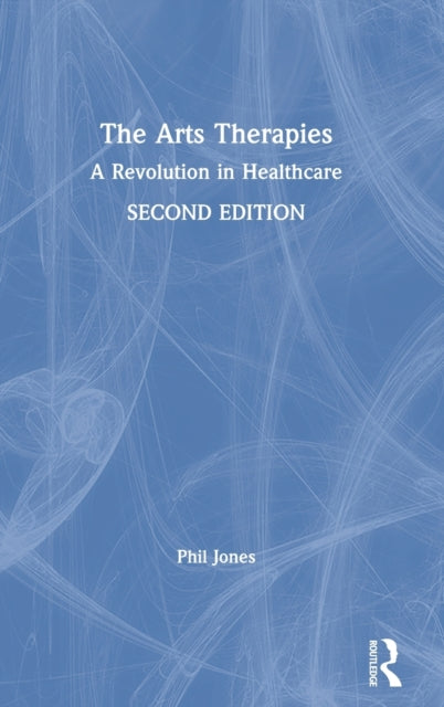 Book cover of: Arts Therapies. By: Phil Jones