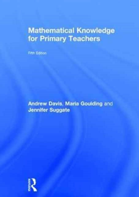 Book cover of: Mathematical Knowledge for Primary Teachers. By: Jennifer Suggate