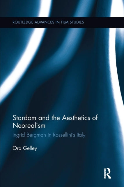 Book cover of: Stardom and the Aesthetics of Neorealism. By: Ora Gelley