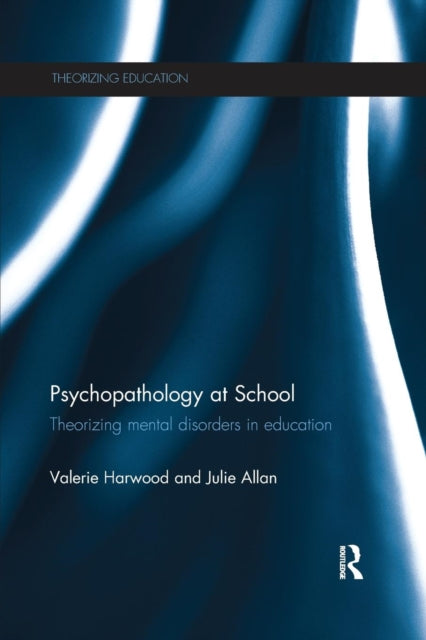 Book cover of: Psychopathology at School. By: Valerie Harwood