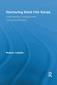 Book cover of: Distributing Silent Film Serials. By: Rudmer Canjels