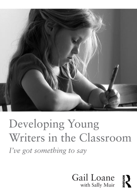 Book cover of: Developing Young Writers in the Classroom. By: Gail Loane