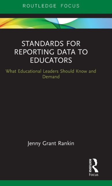 Book cover of: Standards for Reporting Data to Educators. By: Jenny Grant Rankin