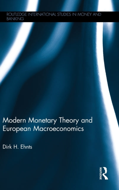 Book cover of: Modern Monetary Theory and European Macroeconomics. By: Dirk Ehnts