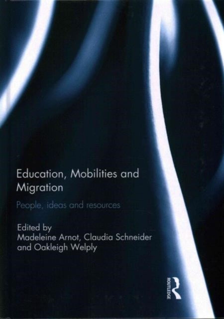 Book cover of: Education, Mobilities and Migration. By: Madeleine Arnot