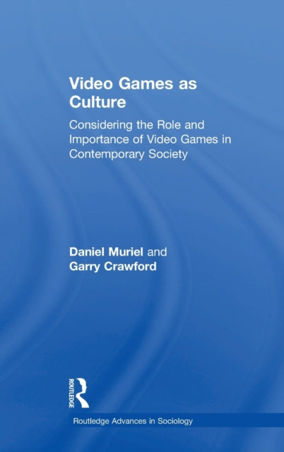 Book cover of: Video Games as Culture. By: Garry Crawford