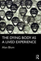 Book cover of: Dying Body as a Lived Experience. By: Alan Blum