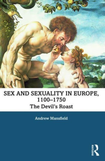 Book cover of: Sex and Sexuality in Europe, 1100-1750. By: Andrew Mansfield
