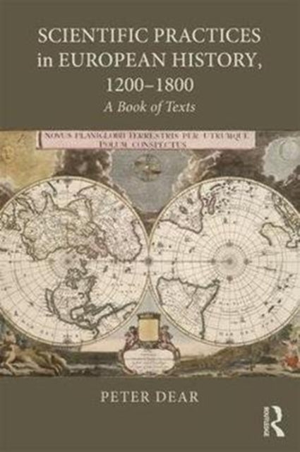 Book cover of: Scientific Practices in European History, 1200-1800. By: Peter Dear