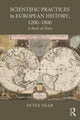 Book cover of: Scientific Practices in European History, 1200-1800. By: Peter Dear