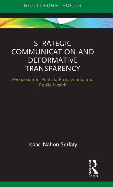 Book cover of: Strategic Communication and Deformative Transparency. By: Isaac Nahon-Serfaty