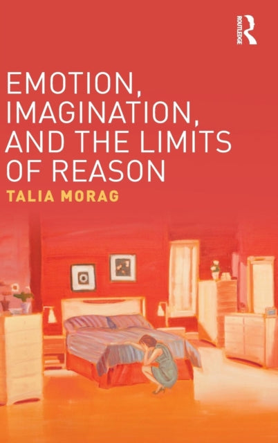Book cover of: Emotion, Imagination, and the Limits of Reason. By: Talia Morag
