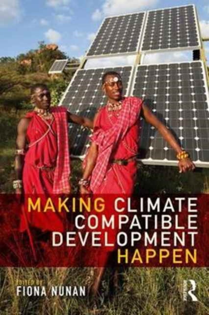 Book cover of: Making Climate Compatible Development Happen. By: Fiona Nunan