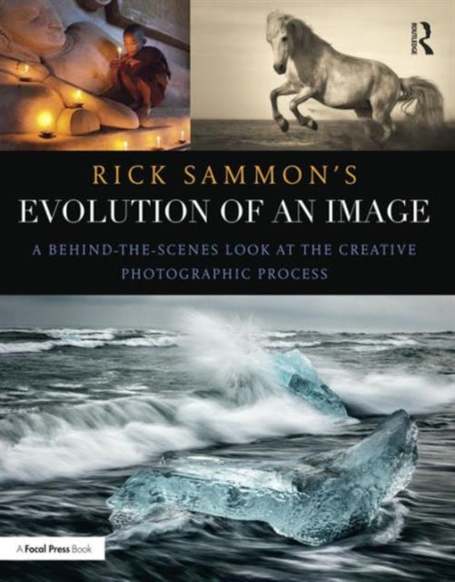 Book cover of: Rick Sammon's Evolution of an Image. By: Rick Sammon