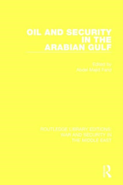Book cover of: Oil and Security in the Arabian Gulf. By: Abdel Majid Farid