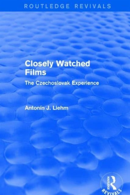 Book cover of: Closely Watched Films (Routledge Revivals). By: Antonín J. Liehm