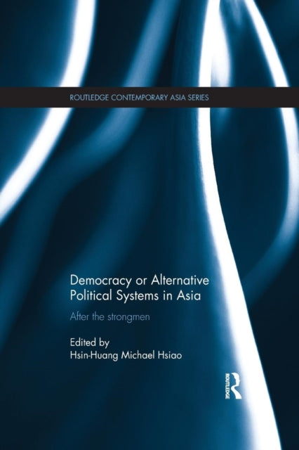 Book cover of: Democracy or Alternative Political Systems in Asia. By: Hsin-Huang Michael Hsiao