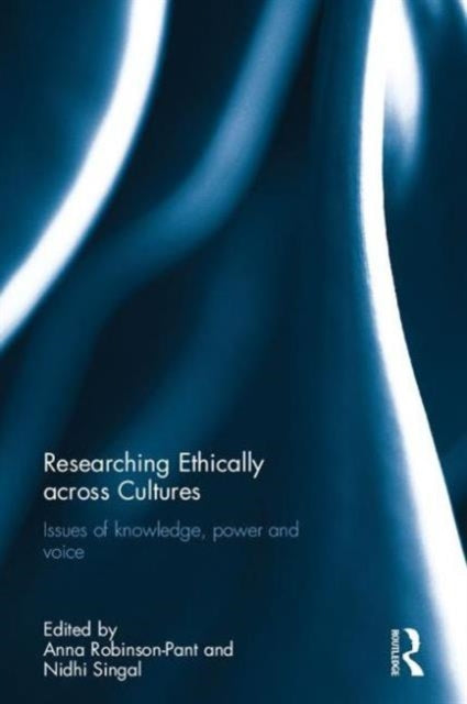 Book cover of: Researching Ethically across Cultures. By: Anna Robinson-Pant