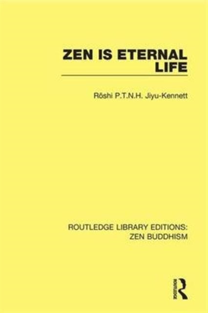 Book cover of: Zen is Eternal Life. By: Rshi P. T. N. H. Rshi P.T.N.H. Jiyu-Kennett