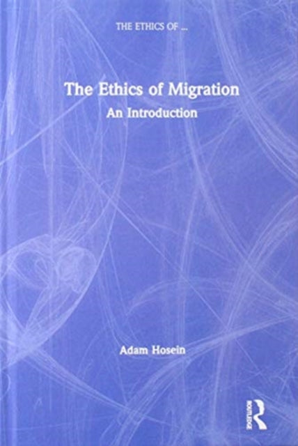 Book cover of: Ethics of Migration. By: Adam Hosein